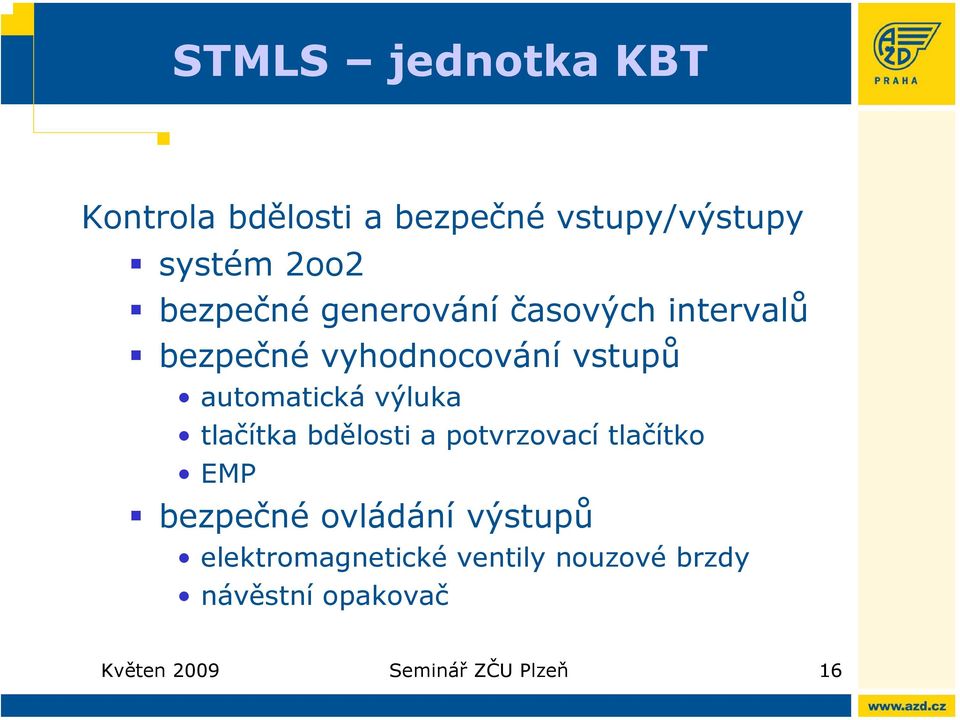 výluka tlačítka bdělosti a potvrzovací tlačítko EMP bezpečné ovládání výstupů