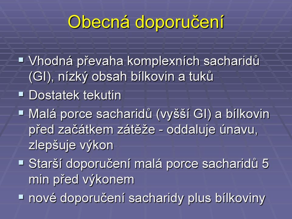 před začátkem zátěže - oddaluje únavu, zlepšuje výkon Starší doporučení