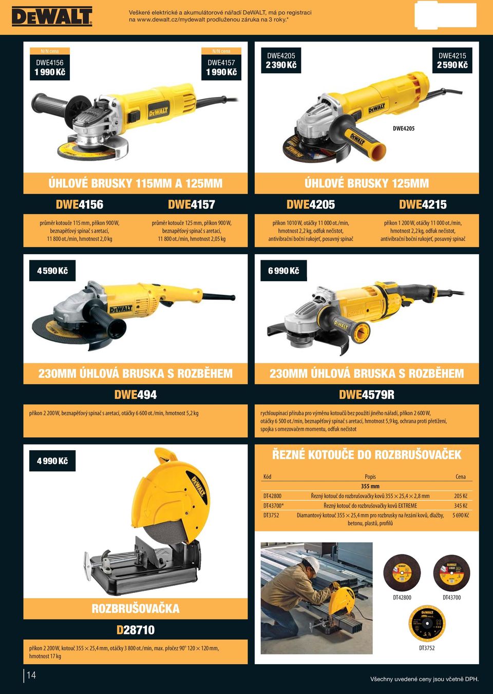 900 W, beznapěťový spínač s aretací, 11 800 ot./min, hmotnost 2,0 kg průměr kotouče 125 mm, příkon 900 W, beznapěťový spínač s aretací, 11 800 ot.