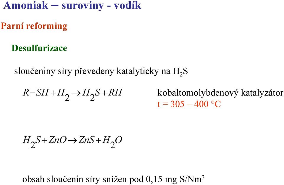 RH 2 2 kobaltomolybdenový katalyzátor t = 305 400 C H S