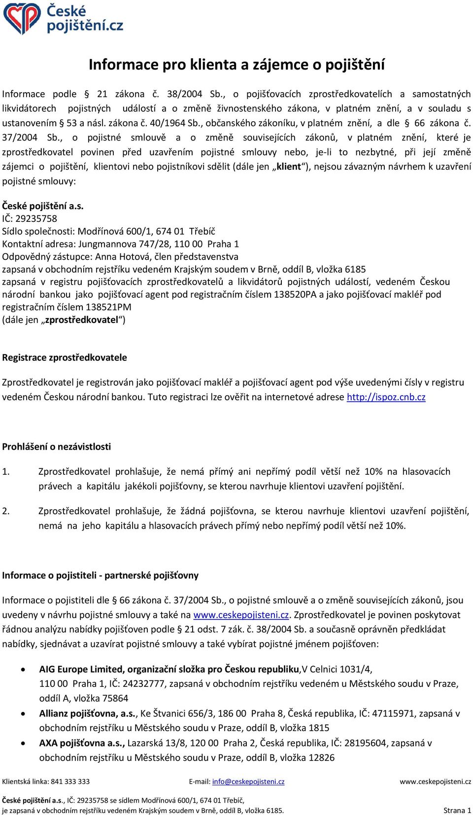 , občanského zákoníku, v platném znění, a dle 66 zákona č. 37/2004 Sb.