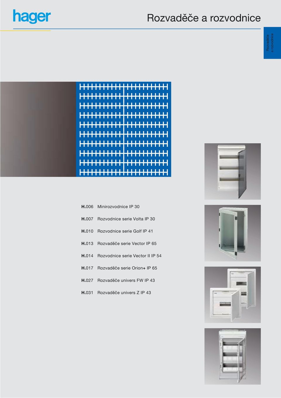 013 Rozvaděče serie Vector IP 65 H.014 Rozvodnice serie Vector II IP 54 H.