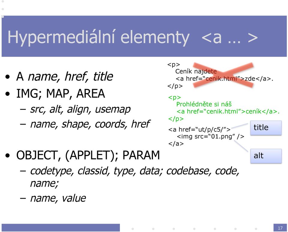 name; name, value <p> Ceník najdete <a href= cenik.html >zde</a>.