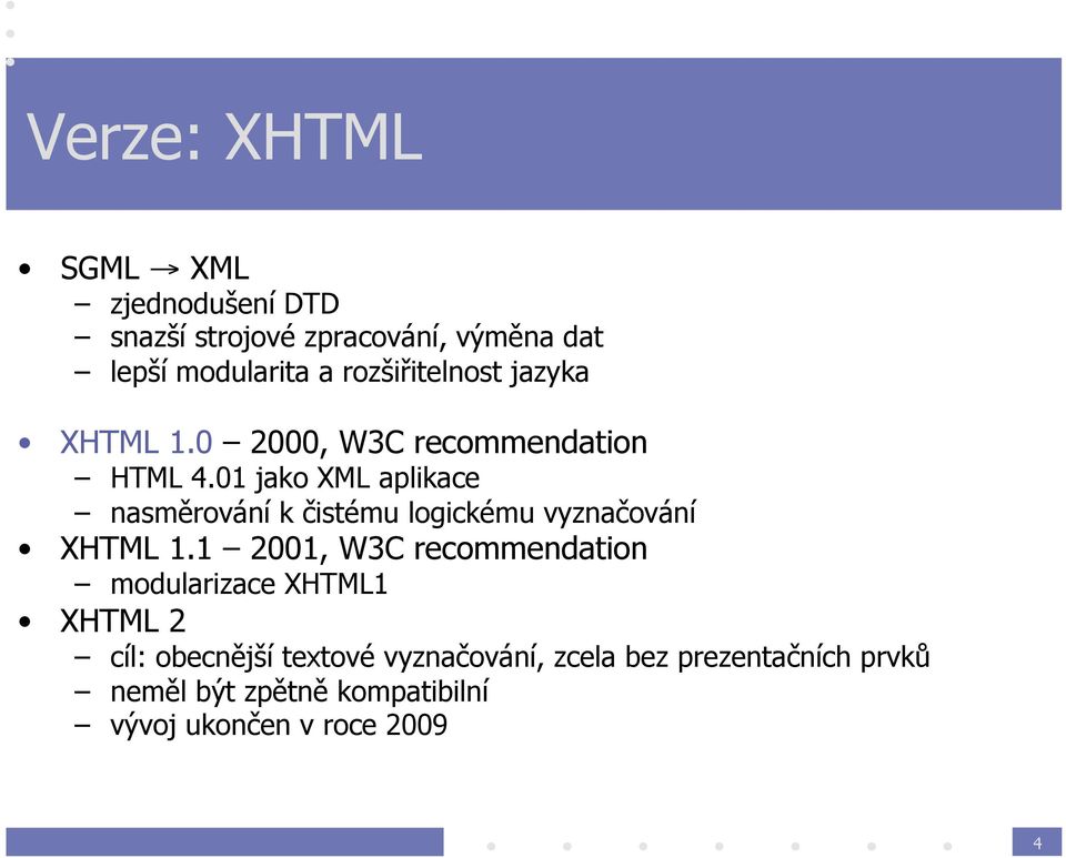 01 jako XML aplikace nasměrování k čistému logickému vyznačování XHTML 1.