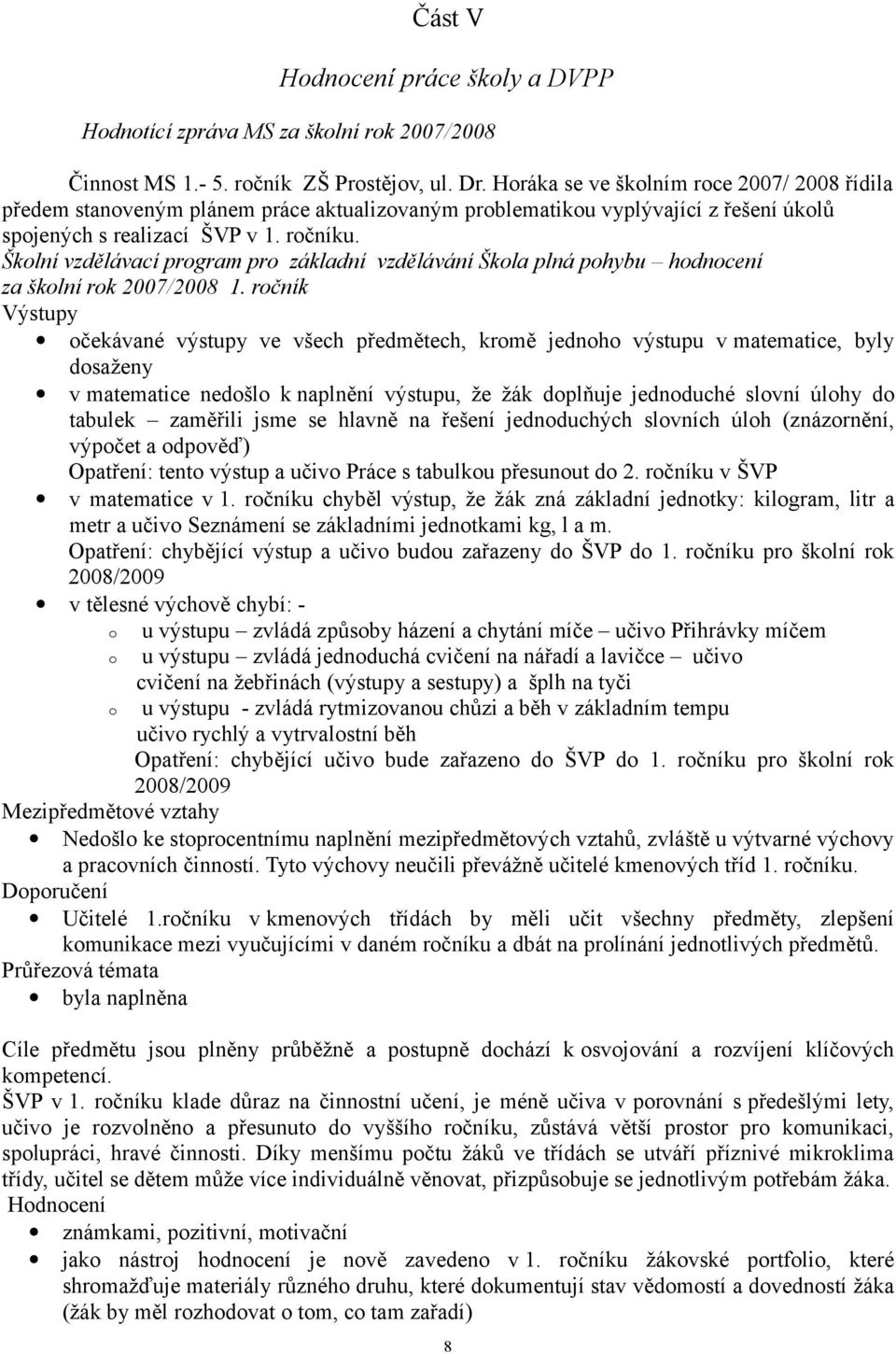 Školní vzdělávací program pro základní vzdělávání Škola plná pohybu hodnocení za školní rok 2007/2008 1.