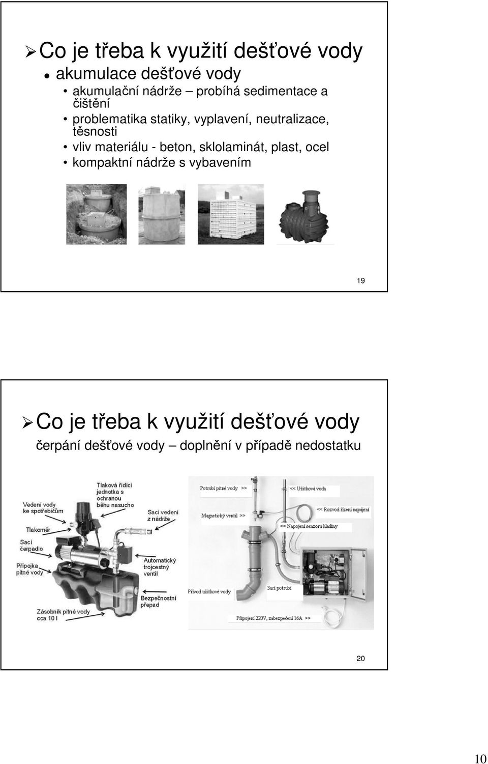 materiálu - beton, sklolaminát, plast, ocel kompaktní nádrže s vybavením 19 Co je