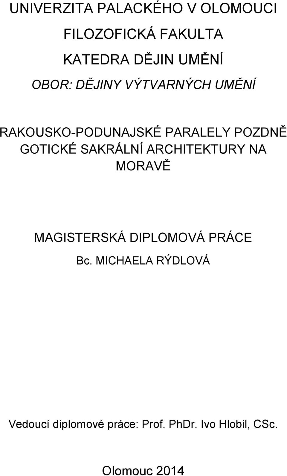 SAKRÁLNÍ ARCHITEKTURY NA MORAVĚ MAGISTERSKÁ DIPLOMOVÁ PRÁCE Bc.