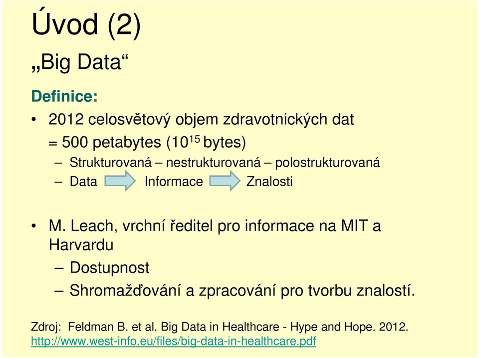 Leach, vrchní ředitel pr infrmace na MIT a Harvardu Dstupnst Shrmažďvání a zpracvání pr tvrbu