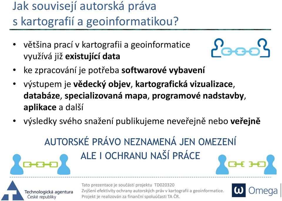 softwarové vybavení výstupem je vědecký objev, kartografická vizualizace, databáze, specializovaná mapa,