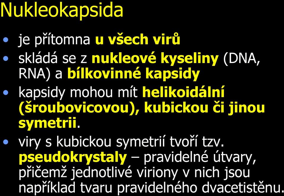 jinou symetrii. viry s kubickou symetrií tvoří tzv.