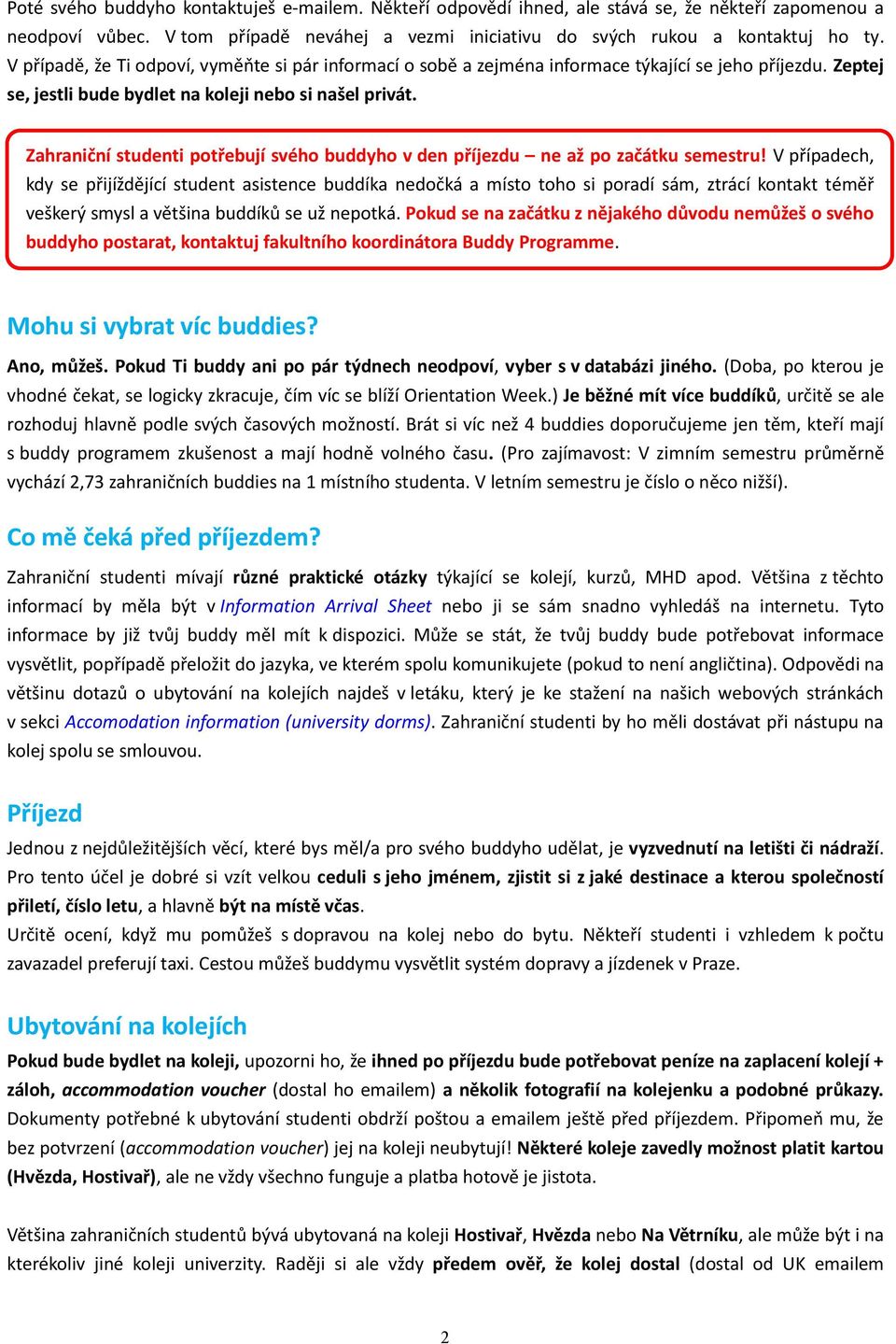 Zahraniční studenti potřebují svého buddyho v den příjezdu ne až po začátku semestru!