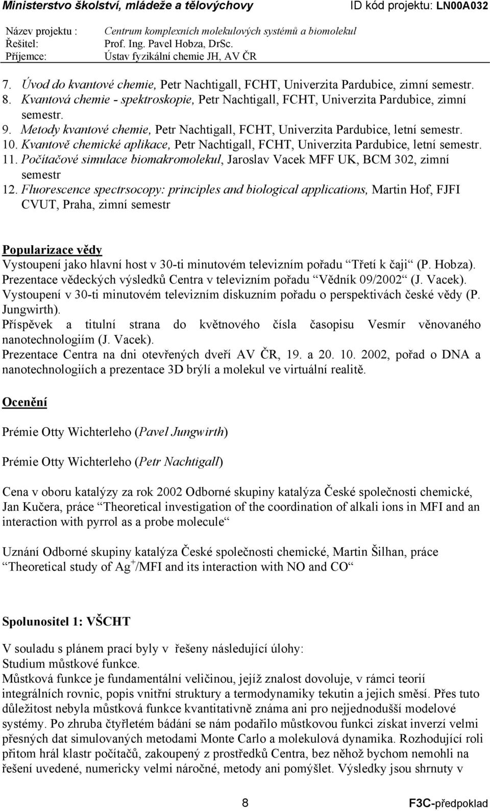 Počítačové simulace biomakromolekul, Jaroslav Vacek MFF UK, BCM 302, zimní semestr 12.