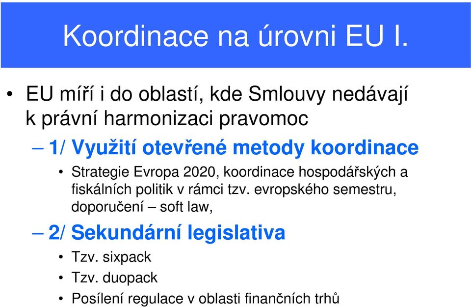 otevřené metody koordinace Strategie Evropa 2020, koordinace hospodářských a fiskálních