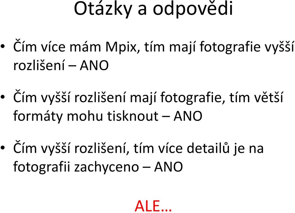 fotografie, tím větší formáty mohu tisknout ANO Čím