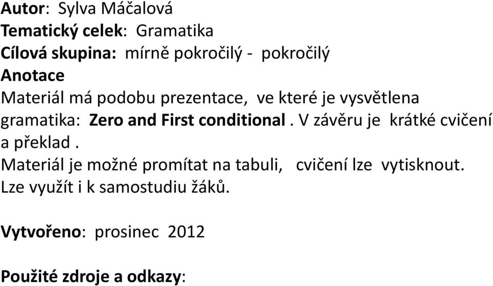 conditional. V závěru je krátké cvičení a překlad.