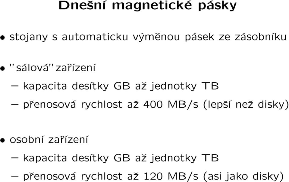 přenosová rychlost až 400 MB/s (lepší než disky) osobní zařízení