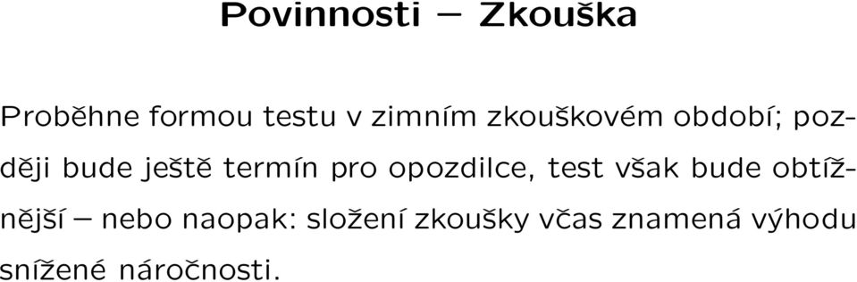 opozdilce, test však bude obtížnější nebo naopak: