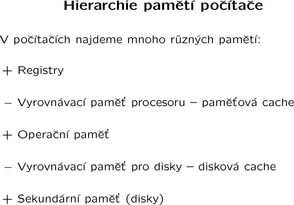 procesoru pamět ová cache + Operační pamět