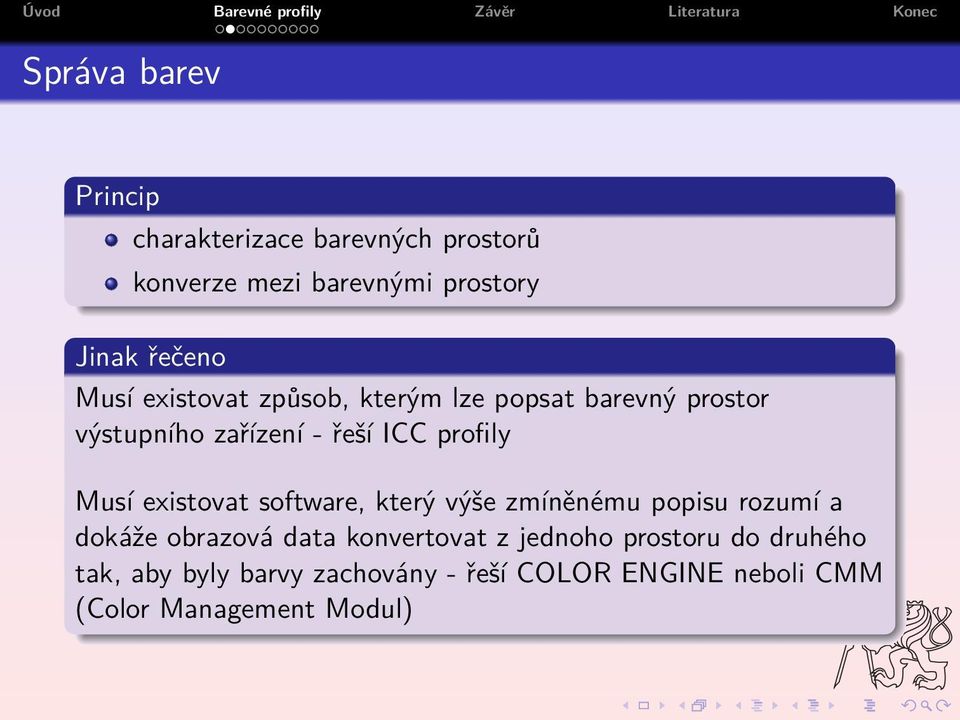 existovat software, který výše zmíněnému popisu rozumí a dokáže obrazová data konvertovat z jednoho