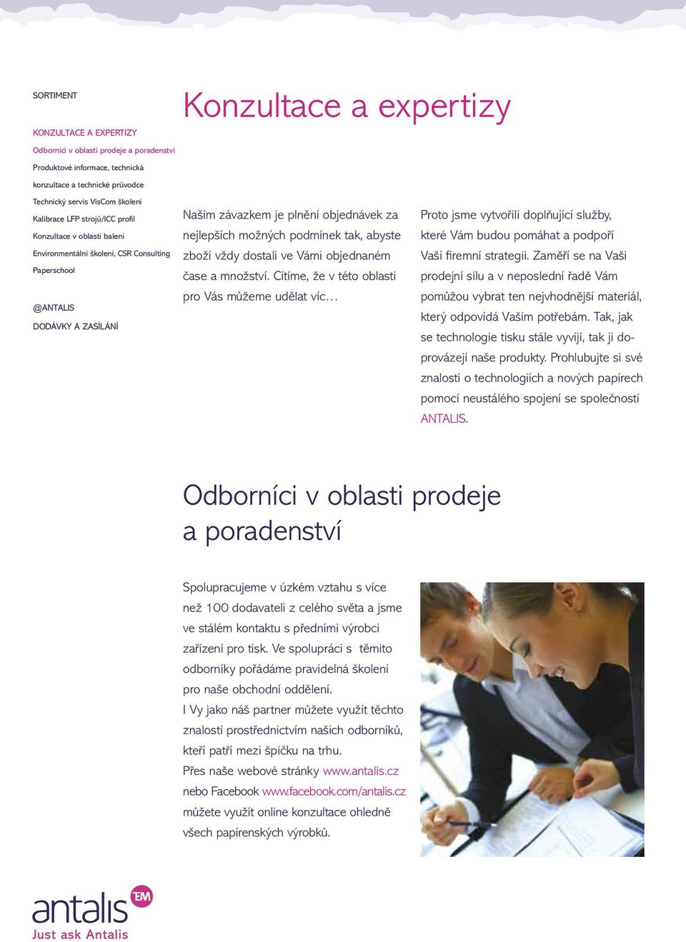 objednaném čase a množství. Cítíme, že v této oblasti pro Vás můžeme udělat víc Proto jsme vytvořili doplňující služby, které Vám budou pomáhat a podpoří Vaši fi remní strategii.