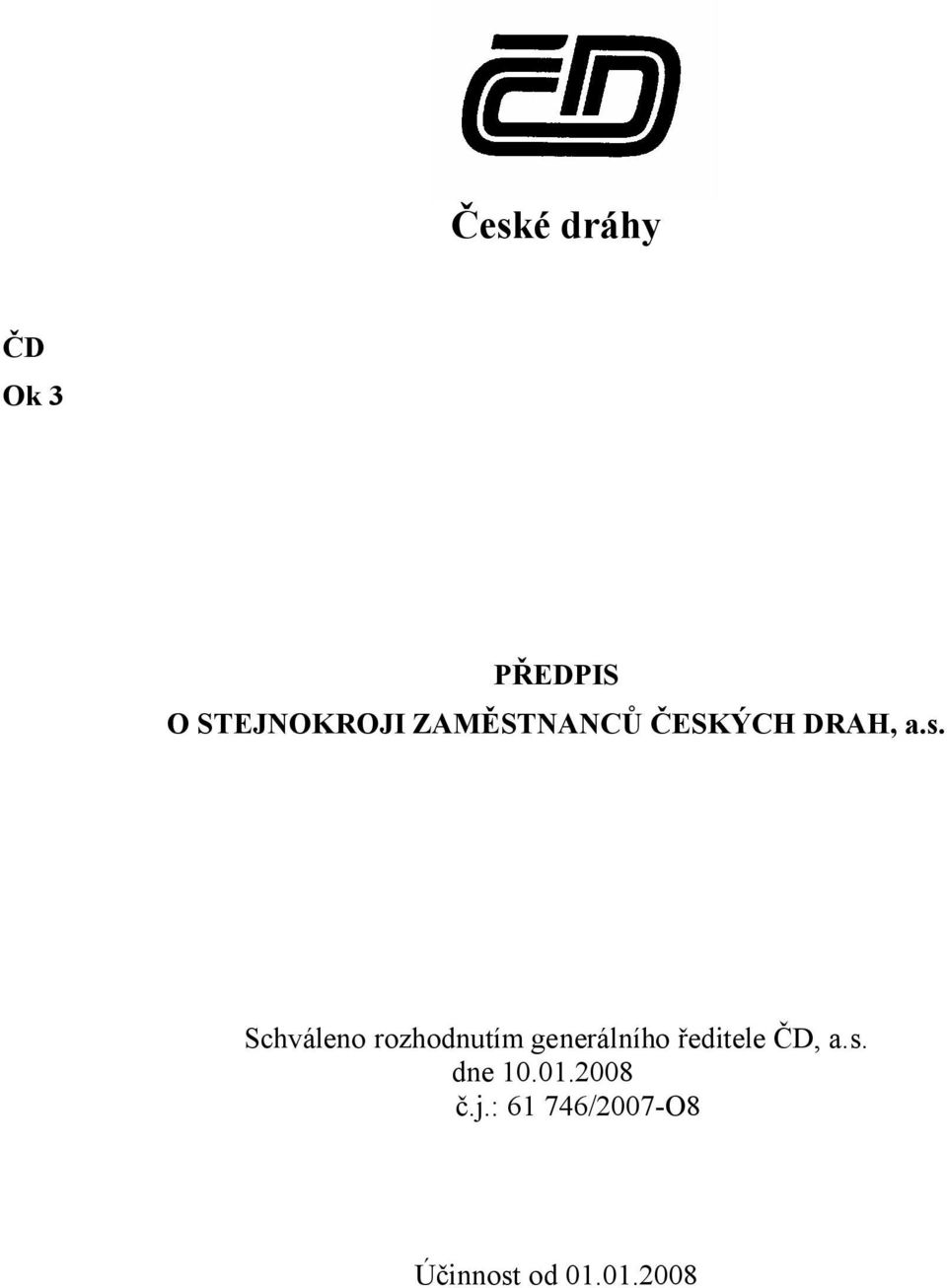 České dráhy. PŘEDPIS O STEJNOKROJI ZAMĚSTNANCŮ ČESKÝCH DRAH, a.s. Schváleno  rozhodnutím generálního ředitele ČD, a.s. - PDF Free Download