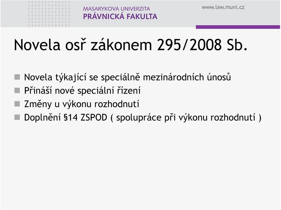 únosů Přináší nové speciální řízení Změny u