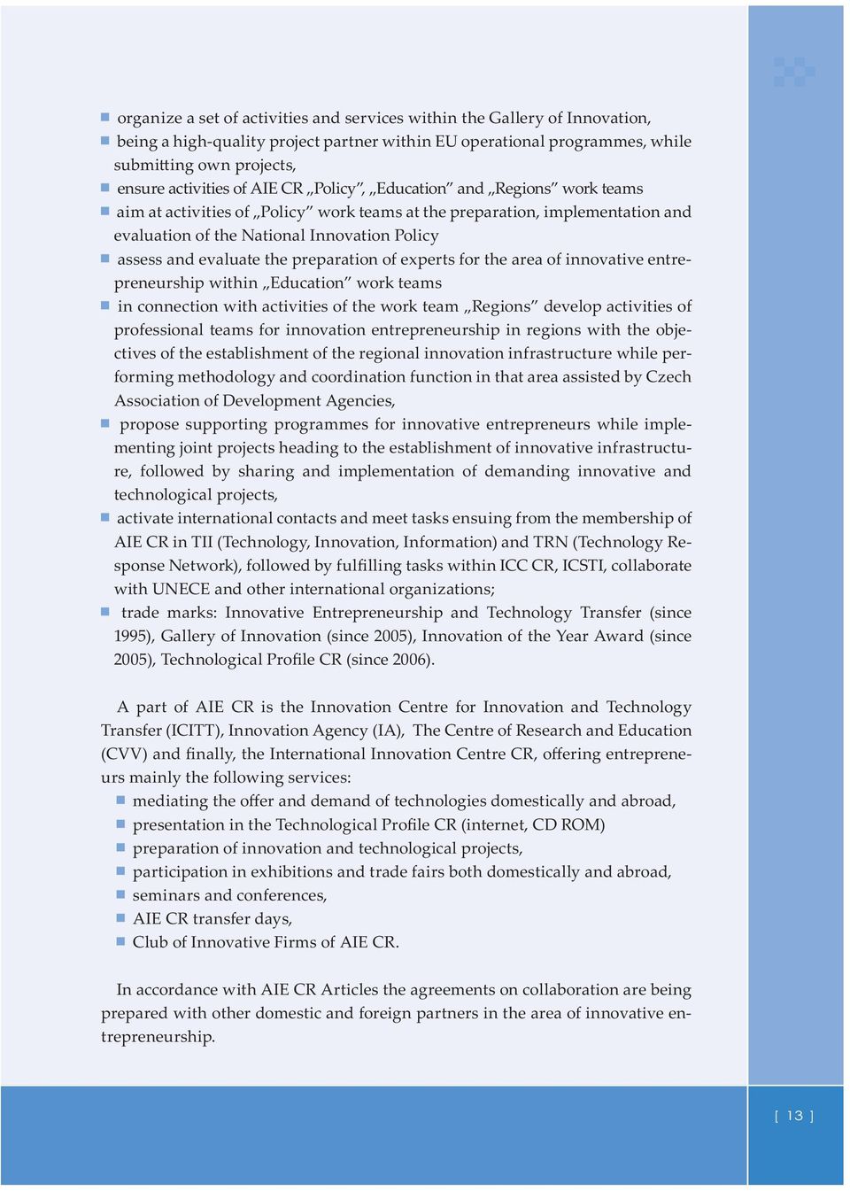preparation of experts for the area of innovative entrepreneurship within Education work teams in connection with activities of the work team Regions develop activities of professional teams for