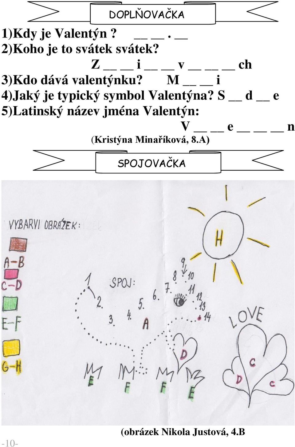 M i 4)Jaký je typický symbol Valentýna?