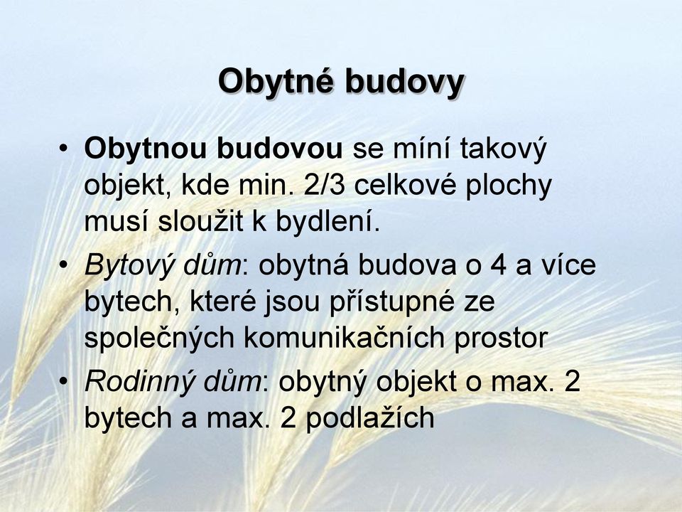 Bytový dům: obytná budova o 4 a více bytech, které jsou přístupné