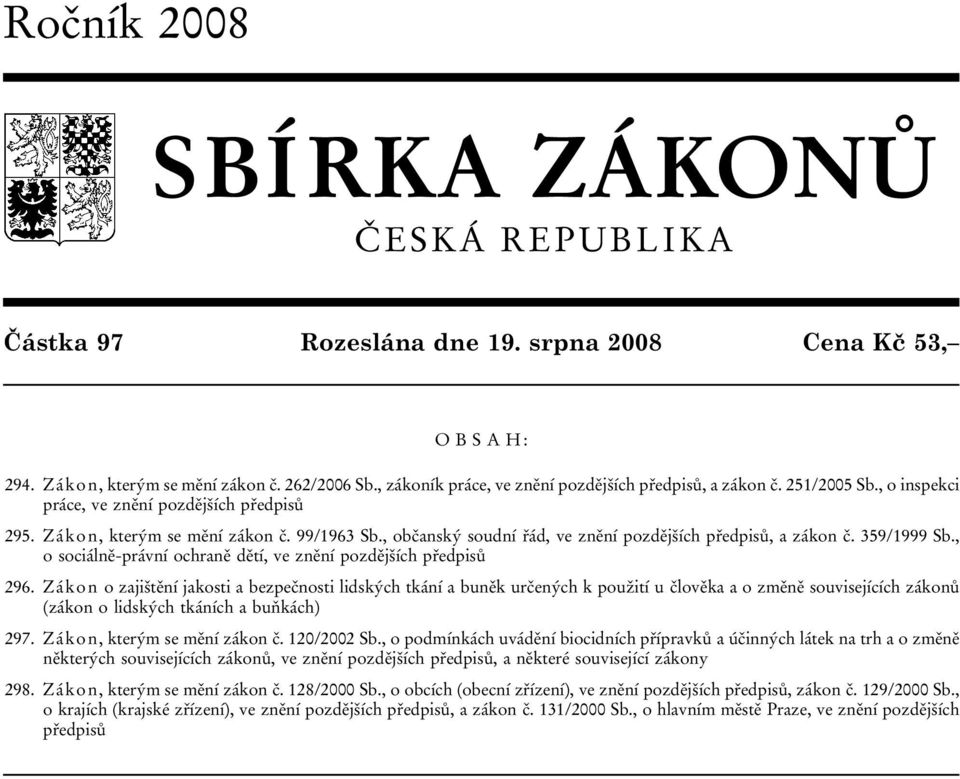 , občanský soudní řád, ve znění pozdějších předpisů, a zákon č. 359/1999 Sb., o sociálně-právní ochraně dětí, ve znění pozdějších předpisů 296.