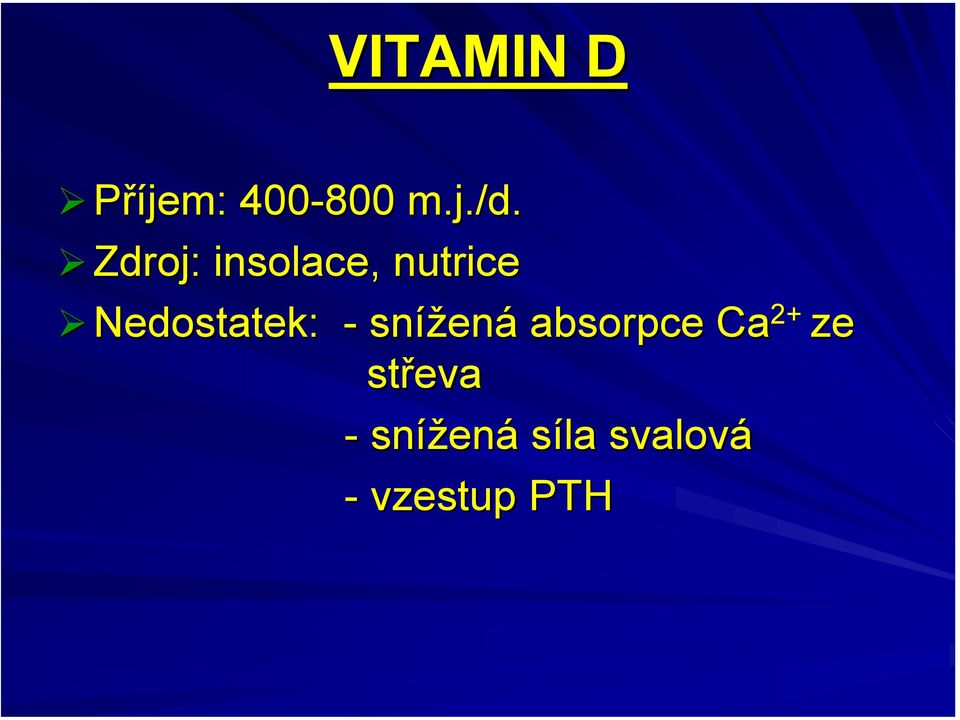 snížen ená absorpce Ca 2+ střeva -