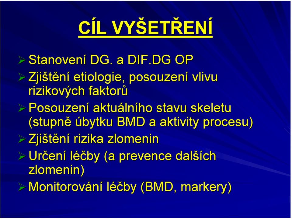 aktuáln lního stavu skeletu (stupně úbytku BMD a aktivity procesu)