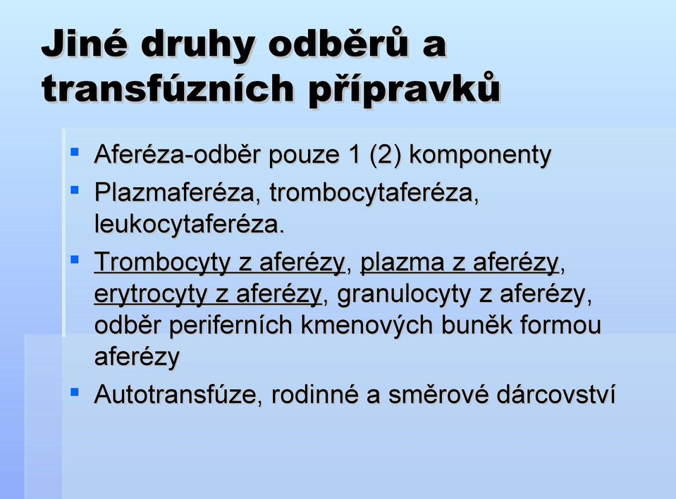 Trombocyty z aferézy, plazma z aferézy, erytrocyty z aferézy, granulocyty z