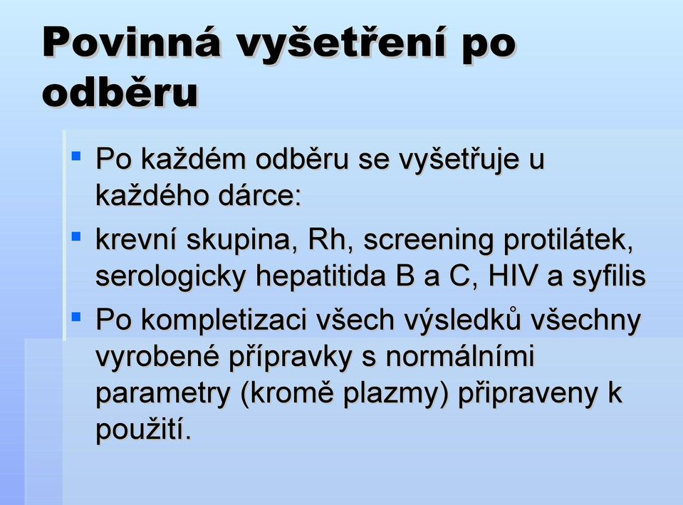 hepatitida B a C, HIV a syfilis Po kompletizaci všech výsledků