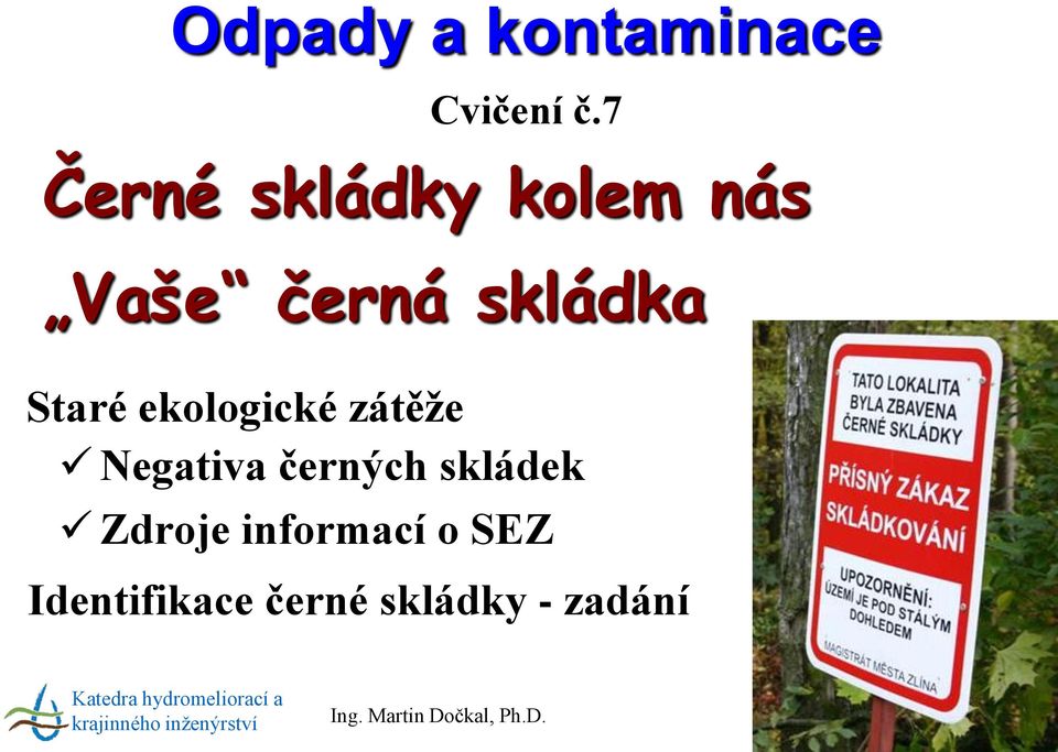 zátěže Negativa černých skládek Zdroje informací o SEZ