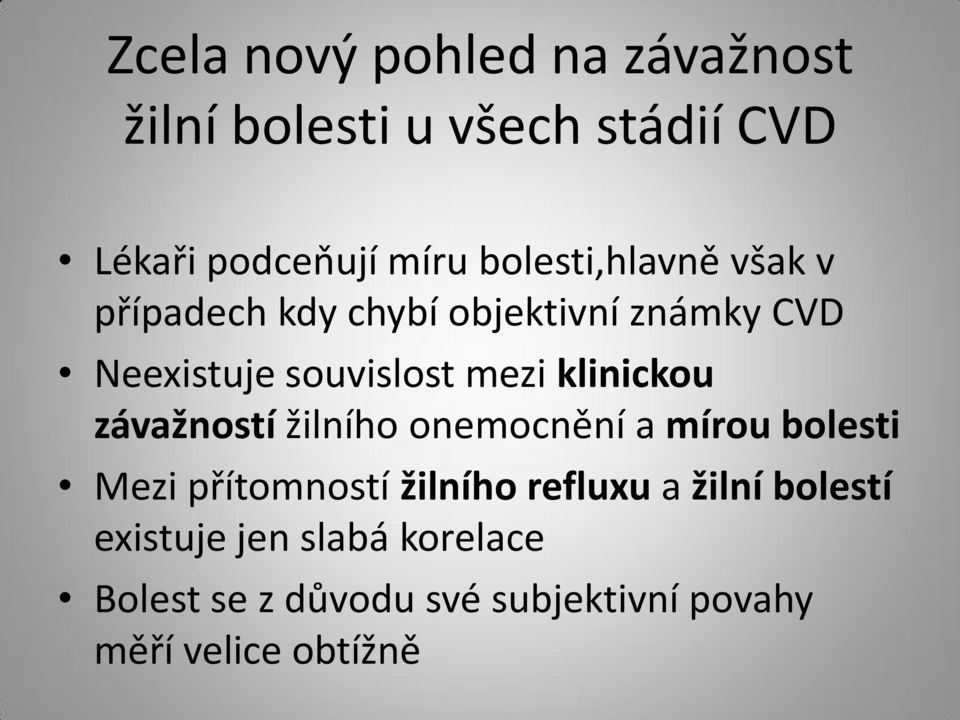 klinickou závažností žilního onemocnění a mírou bolesti Mezi přítomností žilního refluxu a