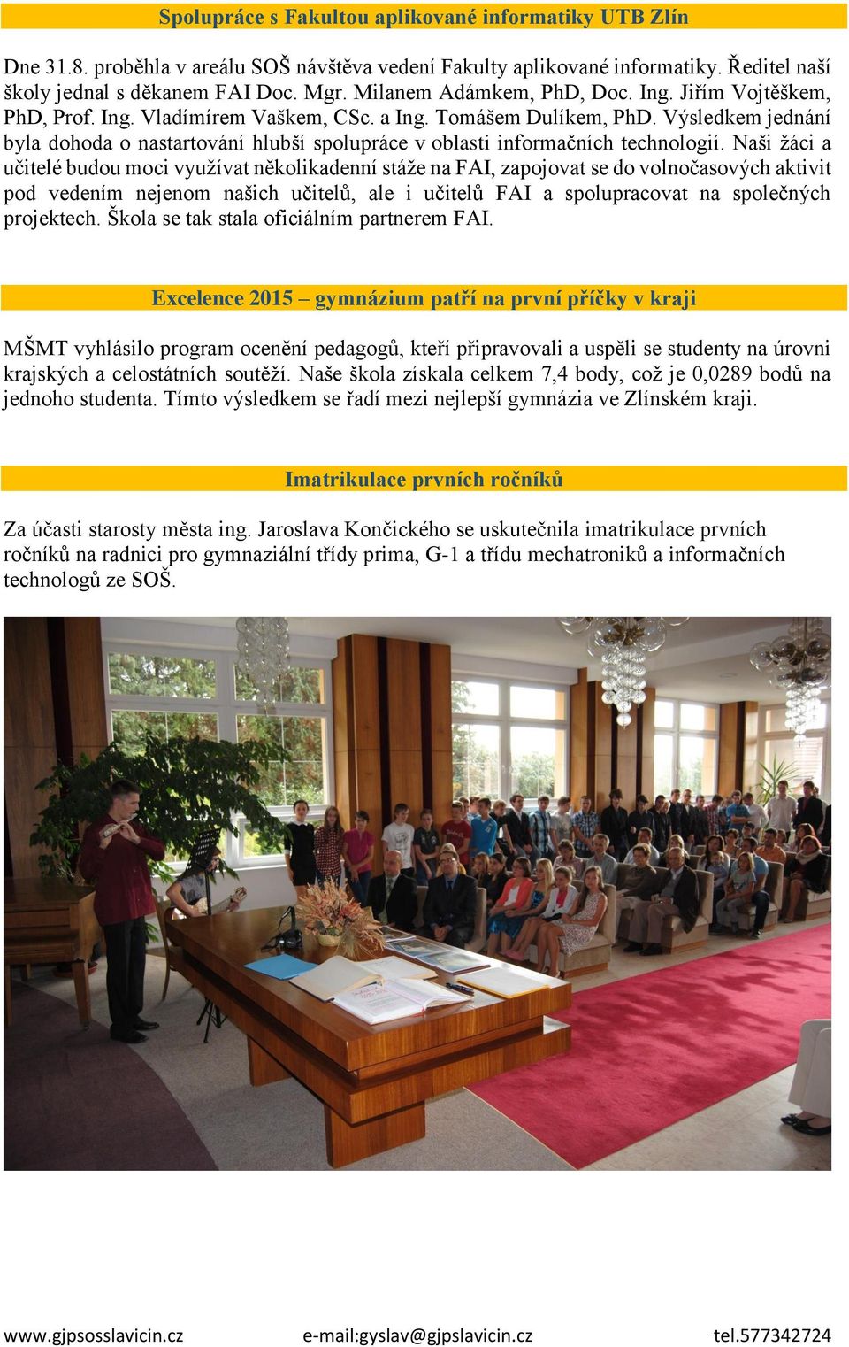 Výsledkem jednání byla dohoda o nastartování hlubší spolupráce v oblasti informačních technologií.