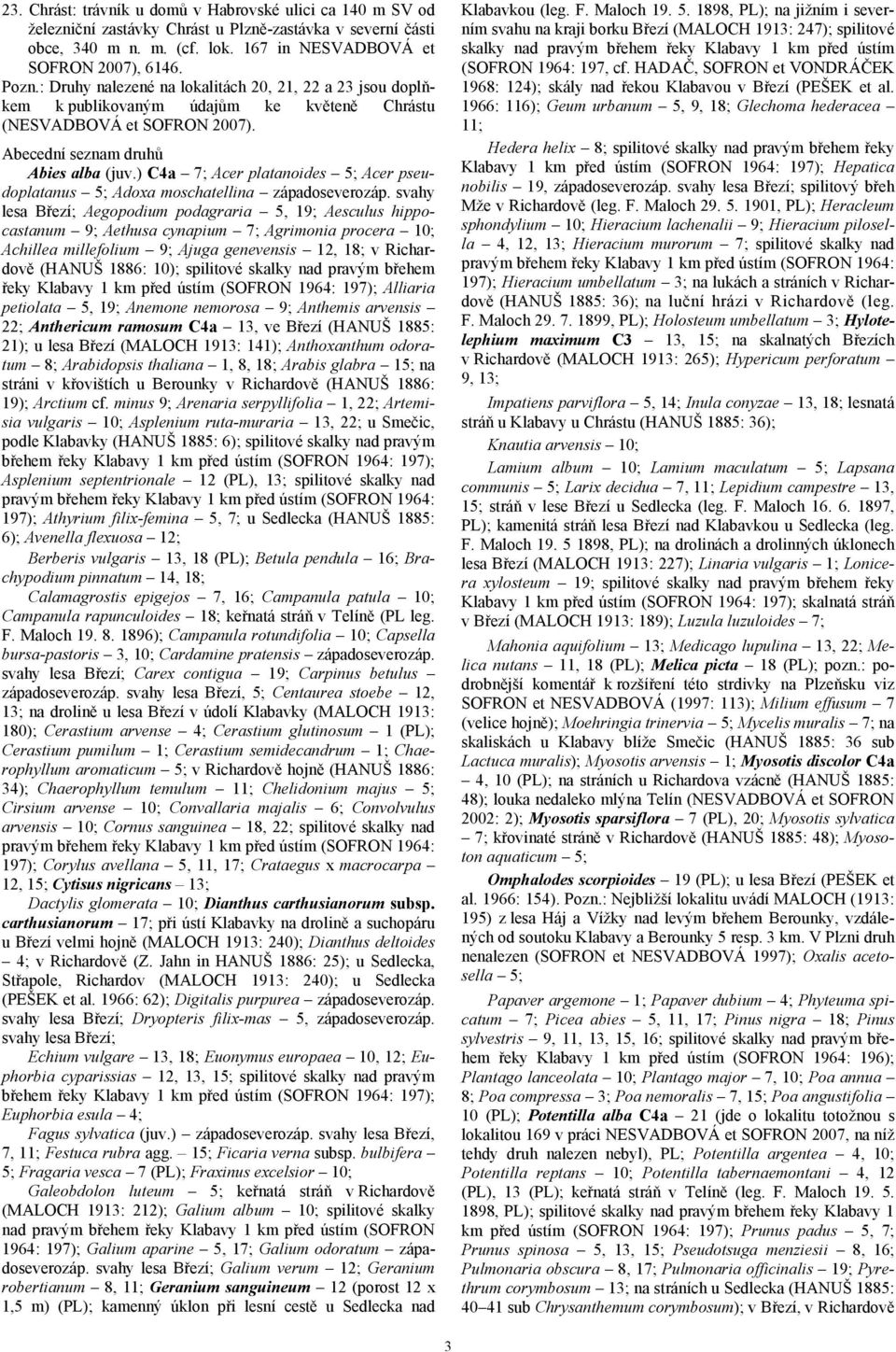 ) C4a 7; Acer platanoides 5; Acer pseudoplatanus 5; Adoxa moschatellina západoseverozáp.