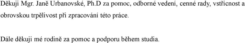 vstřícnost a obrovskou trpělivost při