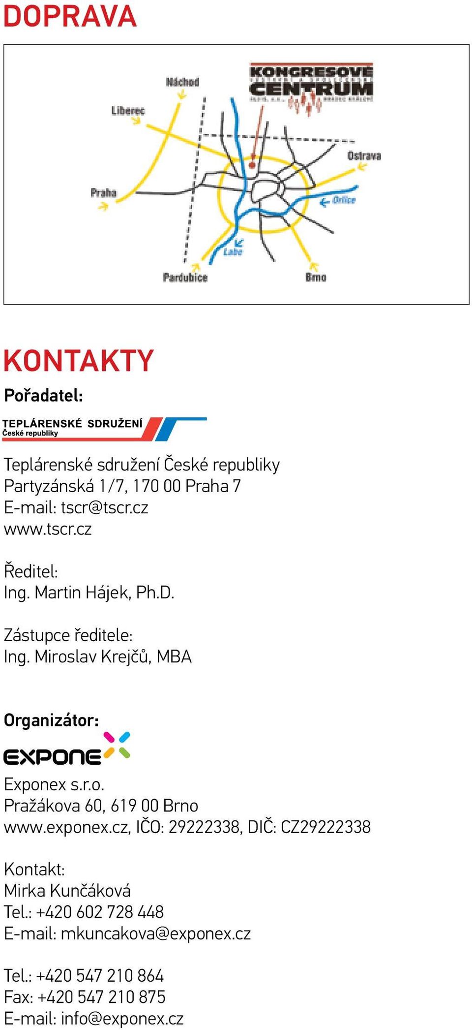 Miroslav Krejčů, MBA Organizátor: Exponex s.r.o. Pražákova 60, 619 00 Brno www.exponex.