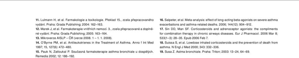 Anno f Int Med 1997; 15, 127(6): 472 480. 15. Pauk N, Zatloukal P. Současná farmakoterapie asthma bronchiale u dospělých. Remedia 2002; 12: 186 192. 16. Salpeter, et al.