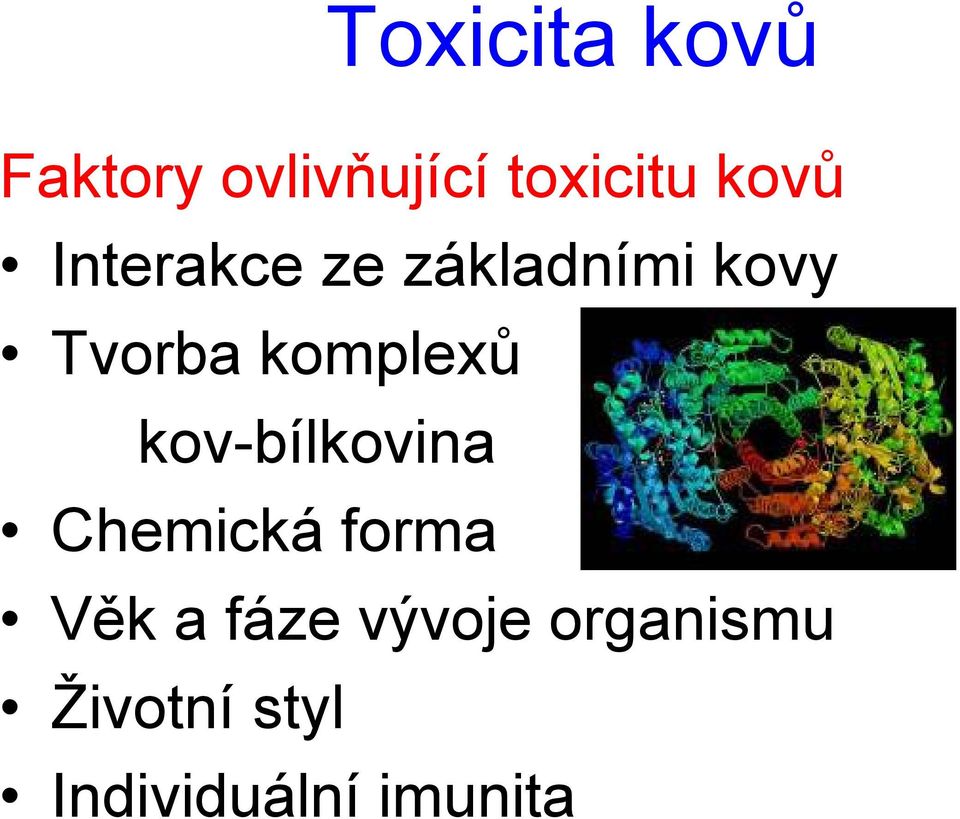 komplexů kov-bílkovina Chemická forma Věk a