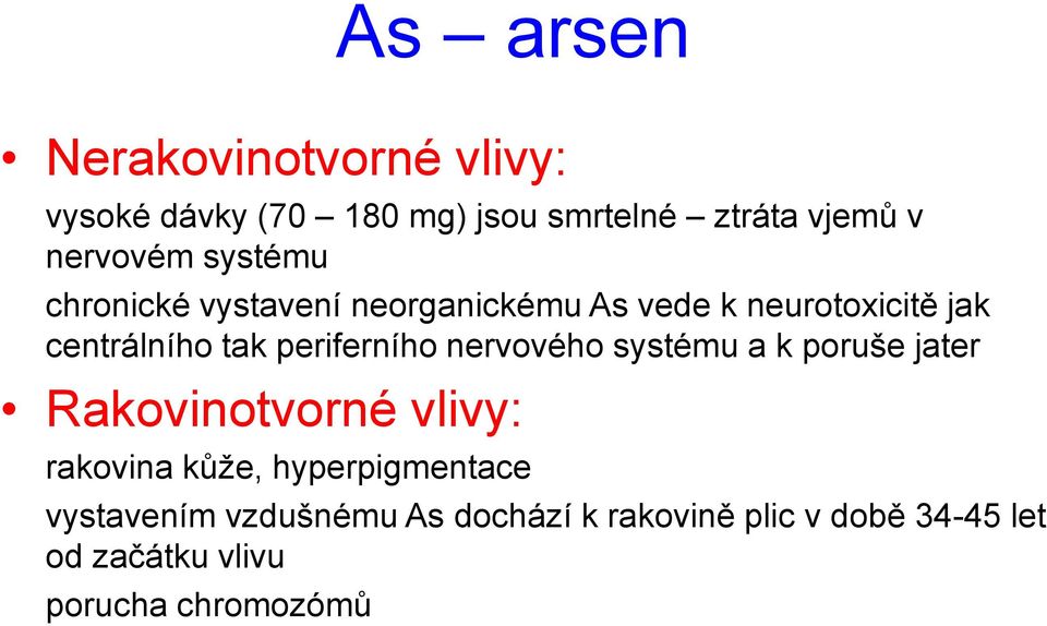 periferního nervového systému a k poruše jater Rakovinotvorné vlivy: rakovina kůže,
