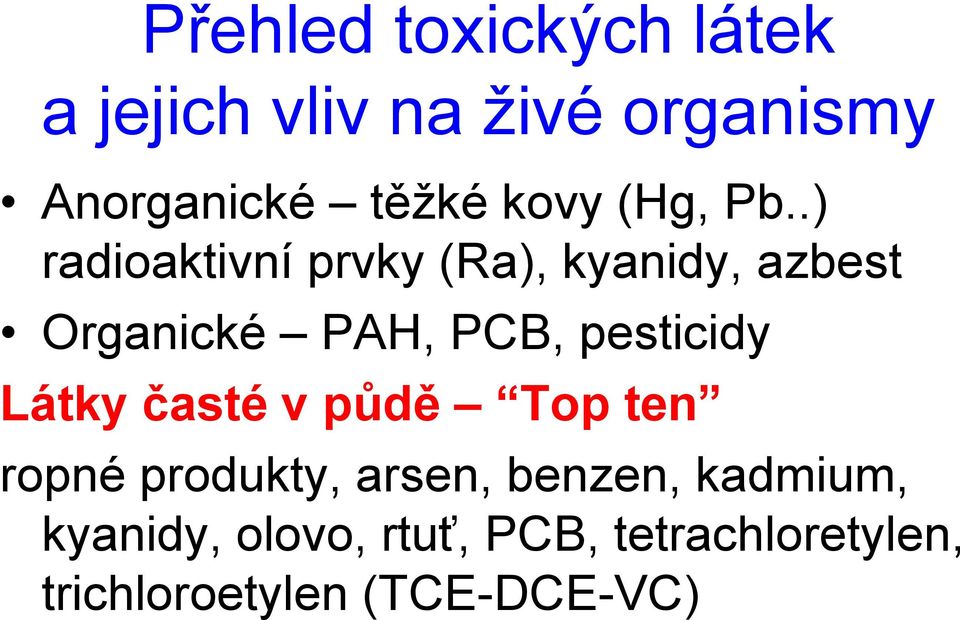 .) radioaktivní prvky (Ra), kyanidy, azbest Organické PAH, PCB, pesticidy