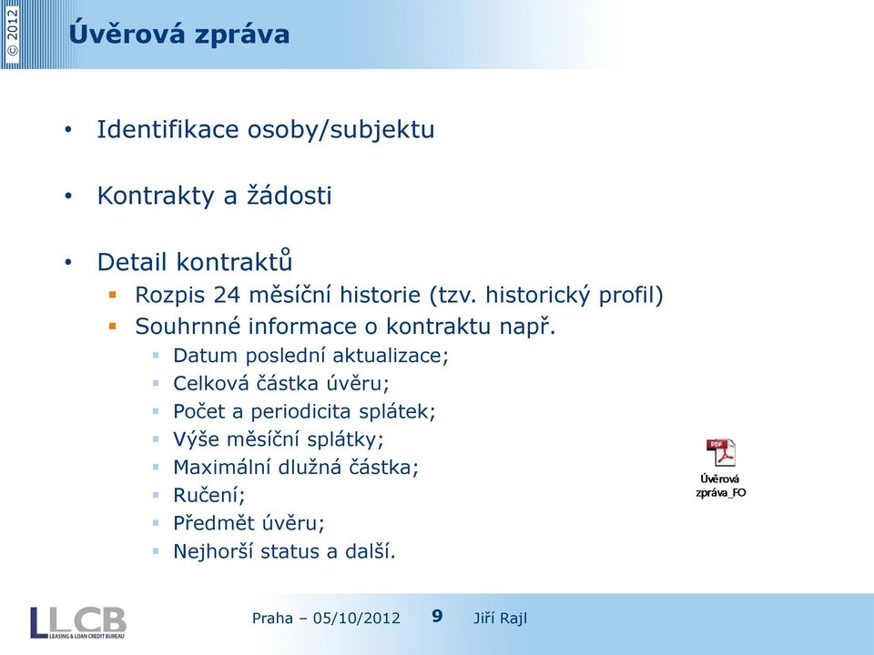 historický profil) Souhrnné informace o kontraktu např.