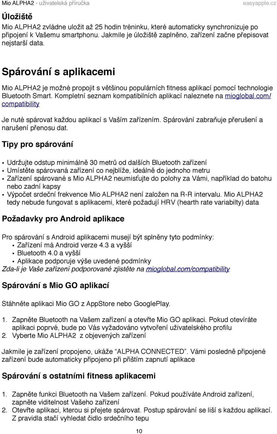 com/ compatibility Je nuté spárovat každou aplikací s Vaším zařízením. Spárování zabraňuje přerušení a narušení přenosu dat.