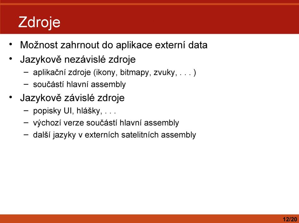 .. ) součástí hlavní assembly Jazykově závislé zdroje popisky UI,