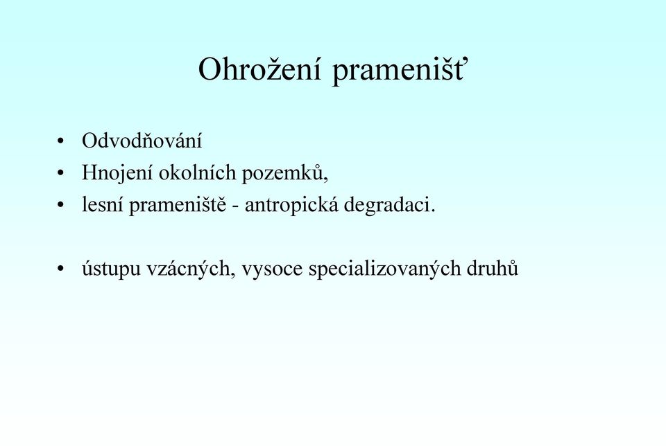 prameniště - antropická degradaci.