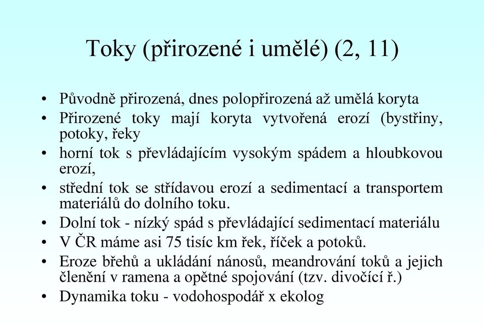 transportem materiálů do dolního toku.