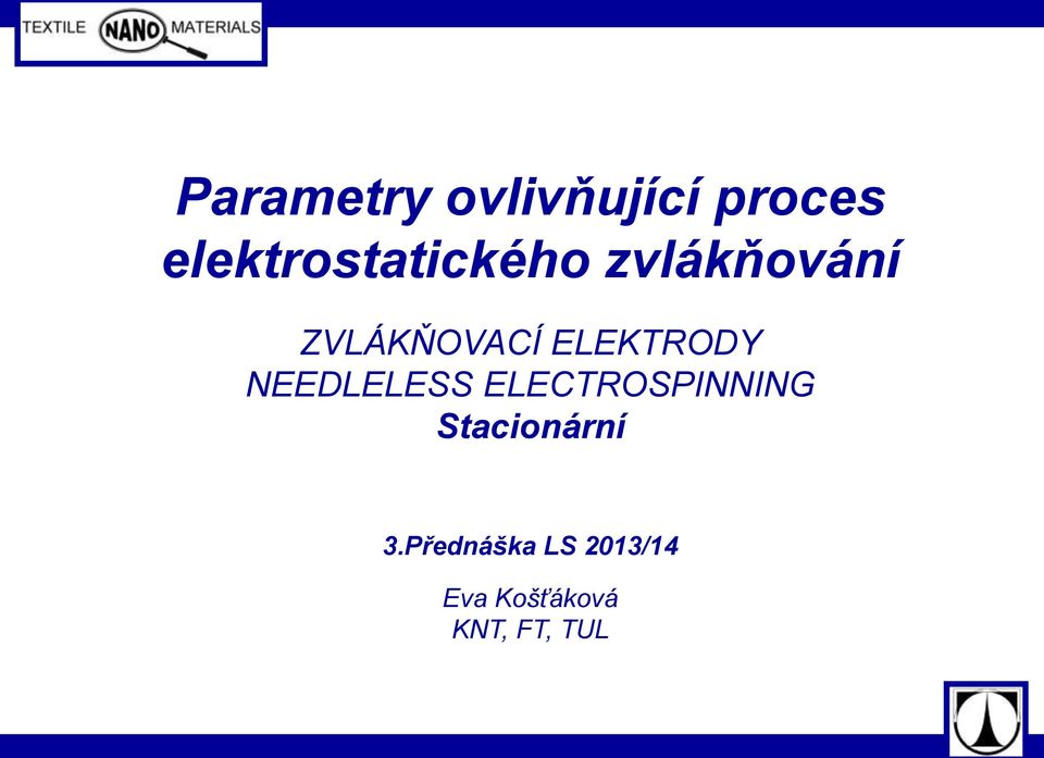 ELEKTRODY NEEDLELESS ELECTROSPINNING